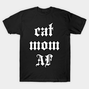 CAT MOM AF T-Shirt